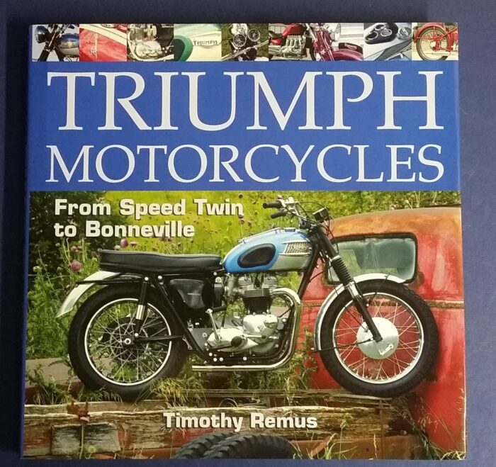 Triumph Motorcycles: From Speed Twin to Bonneville - By Tim Remus